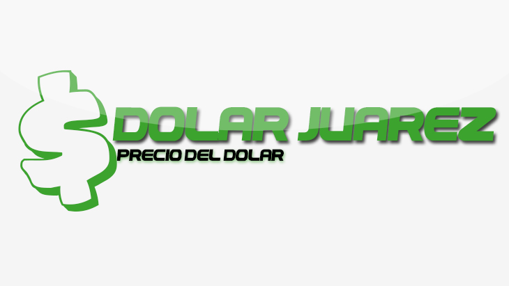 Precio del dólar hoy en Ciudad Juárez | Dólarjuá